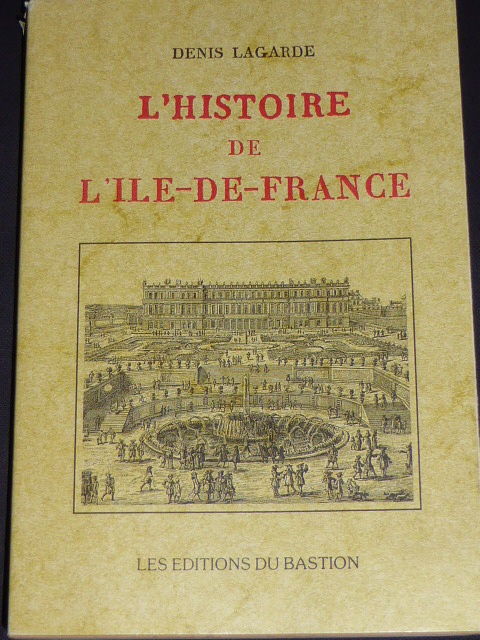 L'histoire de l'ile de France - Denis Lagarde 6 Rueil-Malmaison (92)
