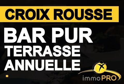 BAR PUR A LA CROIX ROUSSEGROSSE TERRASSE ANNUELLEA VO... 110000 69004 Lyon