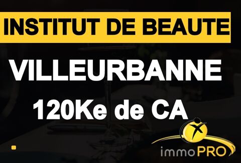 Institut de beauté à VilleurbanneCA supérieur à 120K... 99000 69100 Villeurbanne