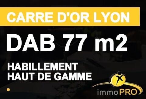 CARRE D'OR LYON 2DAB POUR RETAIL HAUT DE GAMME HABILL... 176000 69002 Lyon